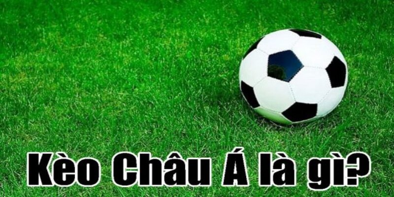 Kèo Châu Á Là Gì 69VN