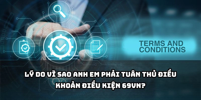 Tuân thủ điều khoản 69VN để đảm bảo quyền lợi, an toàn và trải nghiệm chơi game công bằng