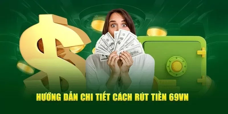Hướng dẫn rút tiền thưởng từ 69vn chỉ với vài thao tác cơ bản.