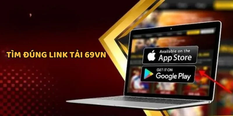 Truy cập đúng link 69VN để tải app chính xác